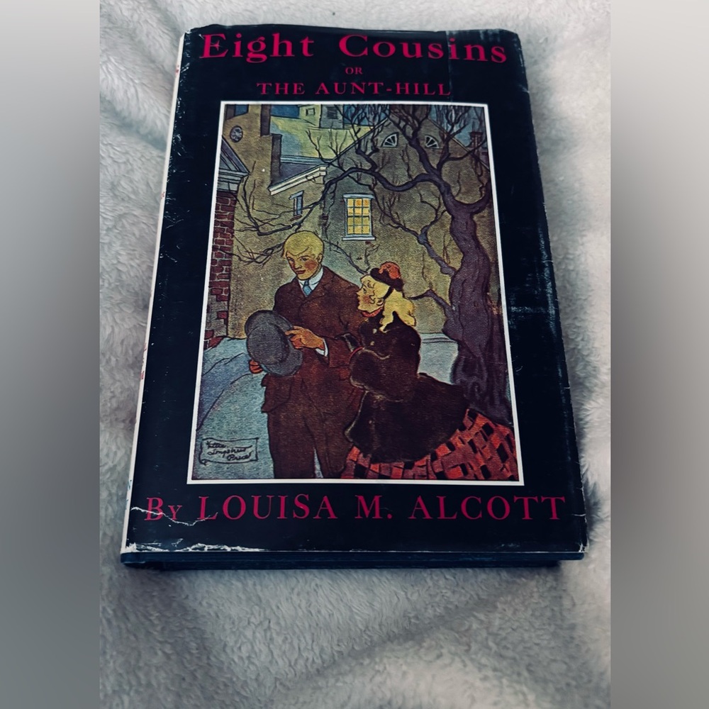 Antique Hardback - “Eight Cousins or The Aunt-Hill” Louisa M. Alcott 1927